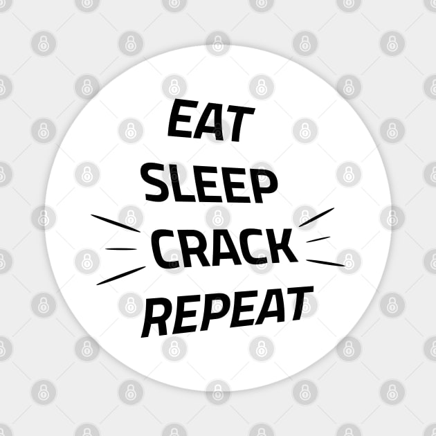 Eat Sleep Crack Repeat - Funny Gift For Chiropractor Magnet by PaulJus